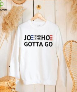 Anti Joe Biden And The Hoe Gotta Go shirt