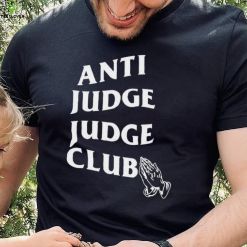 Anti Judge Judge Club shirt