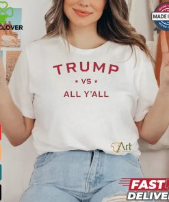 Anti Kamala Harris 24 pro Trump 2024 vs all yall shirt