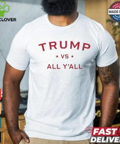 Anti Kamala Harris 24 pro Trump 2024 vs all yall shirt