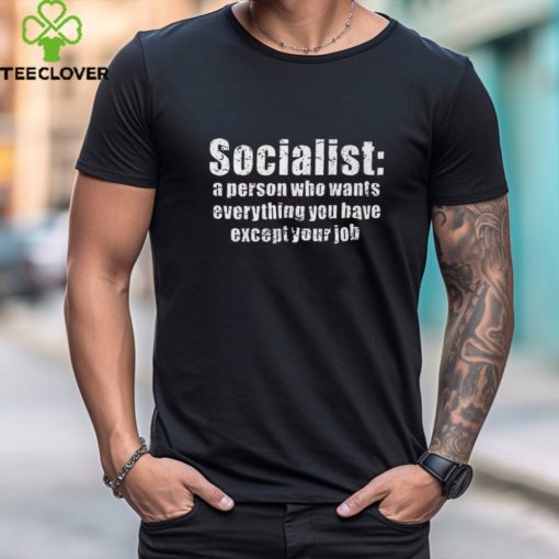 Anti Socialism Socialist SJW Liberal Left Democrat Shirt