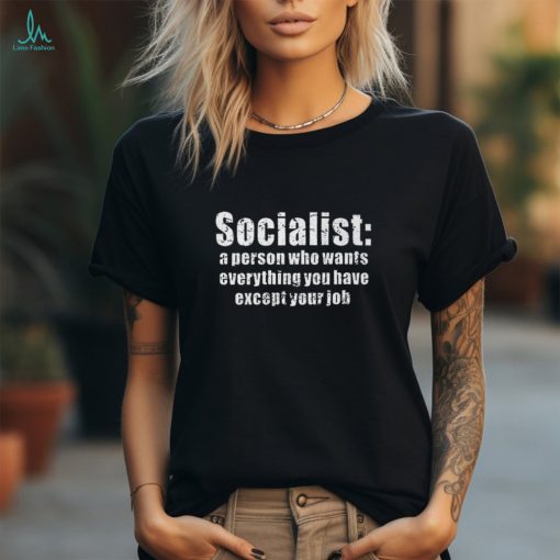 Anti Socialism Socialist SJW Liberal Left Democrat Shirt