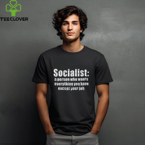 Anti Socialism Socialist SJW Liberal Left Democrat Shirt