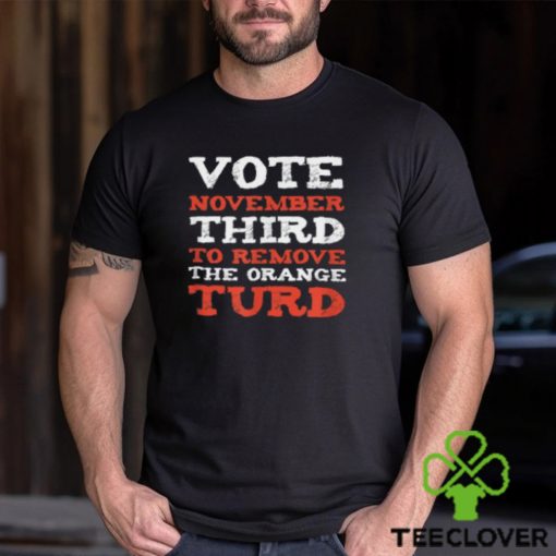 Anti Trump 2024 Election Remove the Orange Turd T Shirt