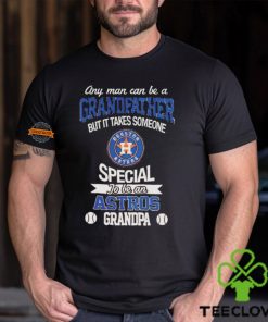 Any Man Can Be A Grandfather But It Takes Someone Special To Be An Houston Astros Grandpa T Shirt