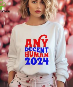 Any decent human 2024 Shirt 2 Any decent human 2024 Shirt