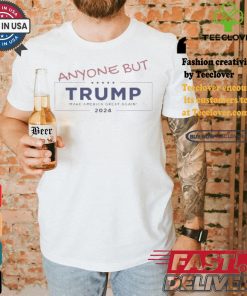 Anyone But Trump Make America Great Again 2024 Campaign Usa Kamala Harris Tim Walz President T shirt 1 Anyone But Trump Make America Great Again 2024 Campaign Usa Kamala Harris Tim Walz President T shirt