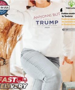 Anyone But Trump Make America Great Again 2024 Campaign Usa Kamala Harris Tim Walz President T shirt 3 Anyone But Trump Make America Great Again 2024 Campaign Usa Kamala Harris Tim Walz President T shirt