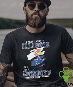 I May Live In Illinois But I’m A Cowboys Fan Forever, NFL Dallas Cowboys 2024 Shirt