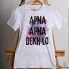 Apna Apna Dekh Lo hoodie, sweater, longsleeve, shirt v-neck, t-shirt