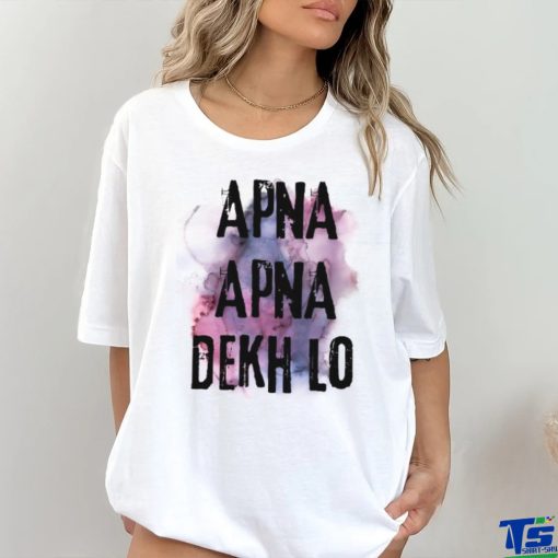 Apna Apna Dekh Lo hoodie, sweater, longsleeve, shirt v-neck, t-shirt