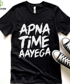 Apna time aayega hoodie, sweater, longsleeve, shirt v-neck, t-shirt