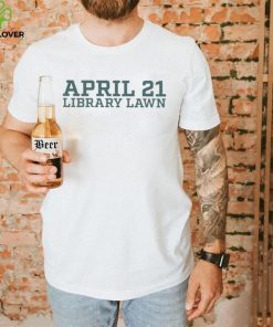 April 21 Library Lawn Shirt