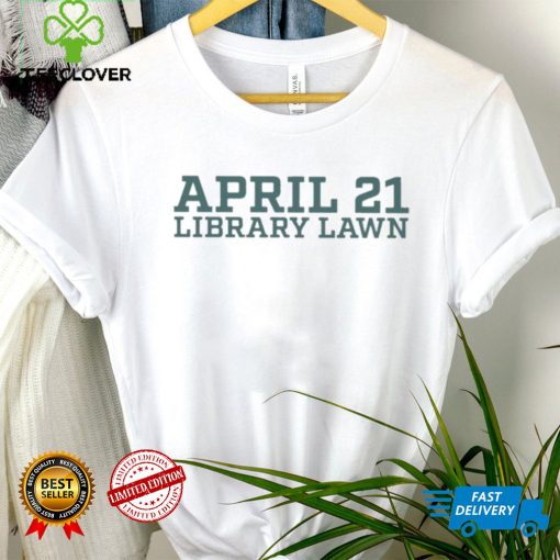 April 21 Library Lawn Shirt