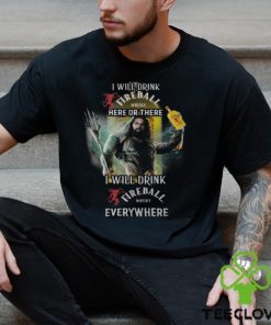 Aquaman I will drink Fireball here there I will drink Fireball everywhere shirt