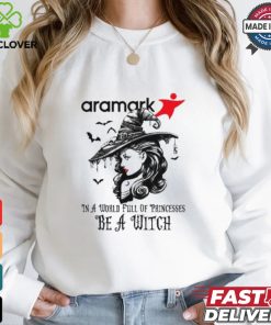 Aramark In a World full pringcesses be a witch shirt 1 Aramark In a World full pringcesses be a witch shirt