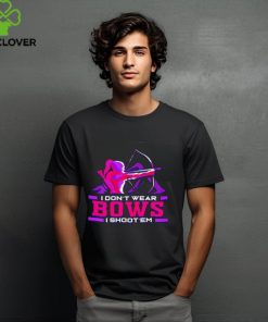Archers Bows I Don’t Wear I Shoot Em shirt