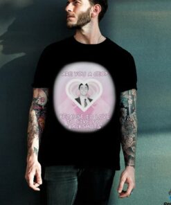 Are You A CEO_ Because I'd Love To Give You Backshots Shirts