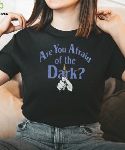 Are You Afraid Of The Dark Shirt