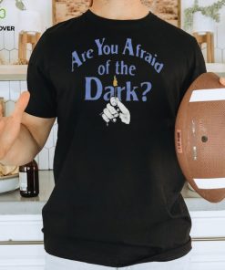 Are You Afraid Of The Dark Shirt