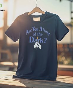 Are You Afraid Of The Dark Shirt