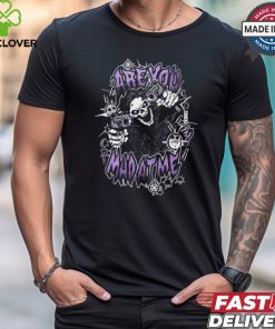 Are You The Mad At Me Shirt