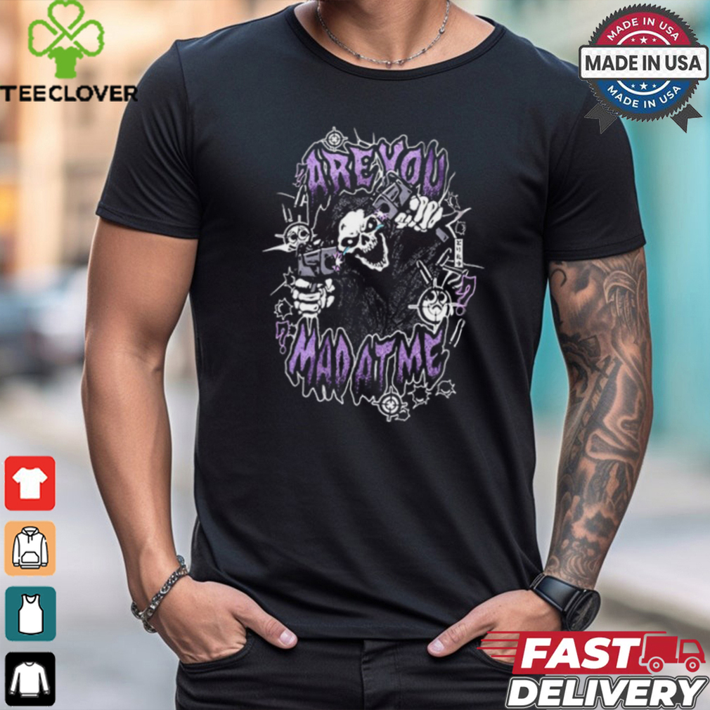 Are You The Mad At Me Shirt Are You The Mad At Me Shirt