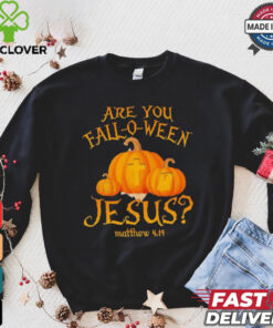 Are you fall o ween Jesus Christian Halloween pumpkin shirt