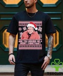 Are you wishing me ugly Merry Christmas shirt