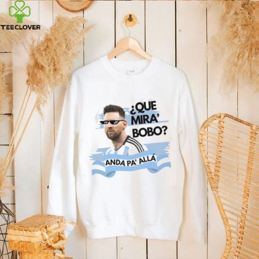 Argentina Messi Que Mira Bobo Shirt