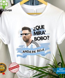 Argentina Messi Que Mira Bobo Shirt