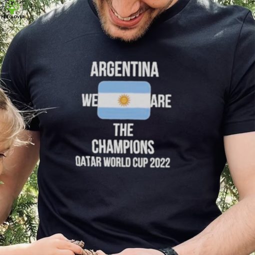 Argentina We Are The Champions Qatar World Cup 2022 Shirts