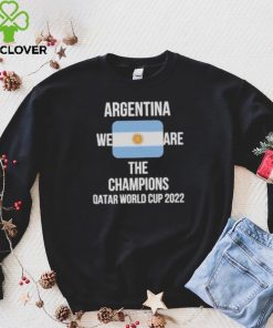 Argentina We Are The Champions Qatar World Cup 2022 Shirts