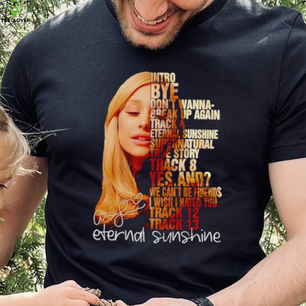 Ariana Grande intro by don’t wanna break up again eternal sunshine shirt Ariana Grande intro by don’t wanna break up again eternal sunshine shirt