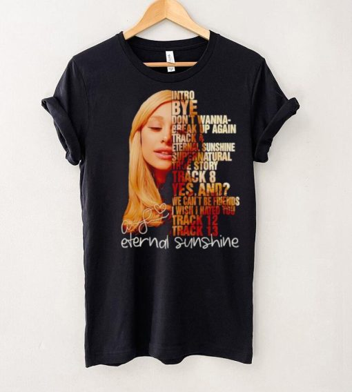 Ariana Grande intro by don’t wanna break up again eternal sunshine shirt