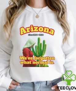 Arizona 1864 we’ve forgotten what normal is shirt