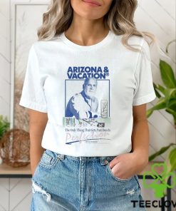 Arizona And Vacation The Only Thing Gets Past Don Is Perlection Don Approved T shirts
