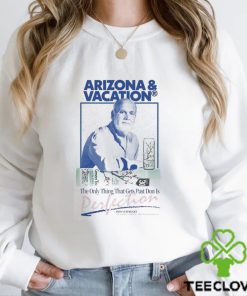 Arizona And Vacation The Only Thing Gets Past Don Is Perlection Don Approved T shirts