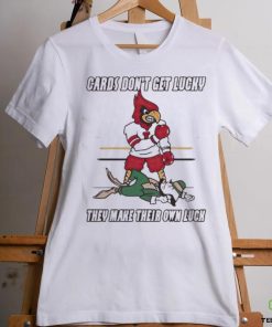 Arizona Cardinal Don’t Get Lucky They Make Their Own Luck Shirt