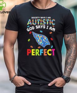 Arizona Cardinals society says I am Autistic god says I am perfect shirt