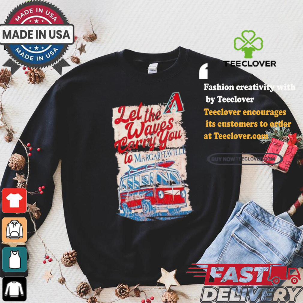 Arizona Diamondbacks let the waves carry you to Margaritaville Bus Waves shirt Arizona Diamondbacks let the waves carry you to Margaritaville Bus Waves shirt
