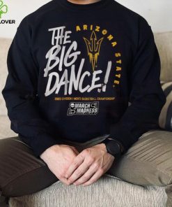 Arizona Stat The Big Dance Shirt