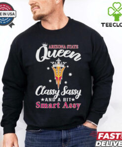 Arizona State Queen classy sassy and a bit smart assy 2D T shirt