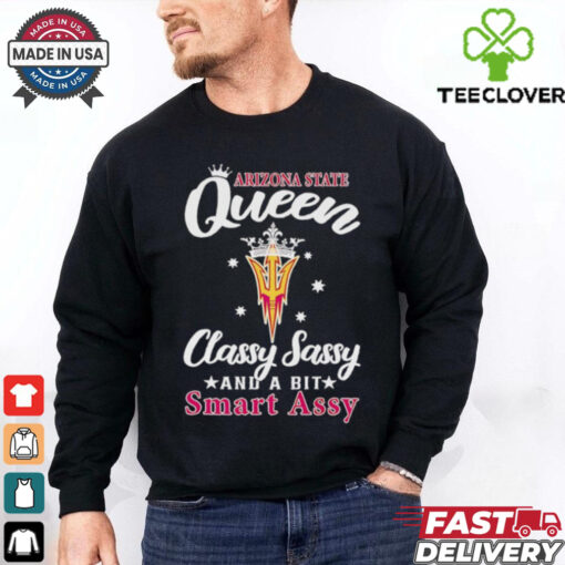 Arizona State Queen classy sassy and a bit smart assy 2D T shirt