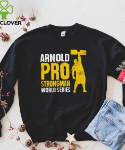 Arnold Pro Strongman World Series T Shirt