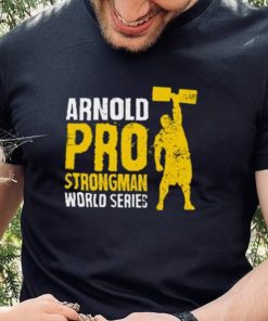 Arnold Pro Strongman World Series T Shirt