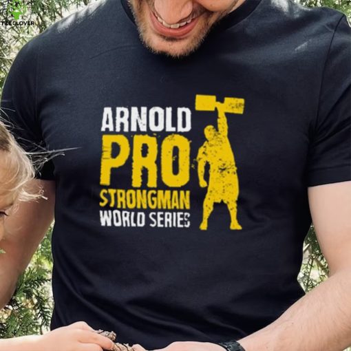 Arnold Pro Strongman World Series T Shirt