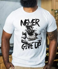 Arnold never give up hoodie, sweater, longsleeve, shirt v-neck, t-shirt