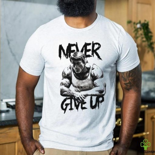 Arnold never give up hoodie, sweater, longsleeve, shirt v-neck, t-shirt