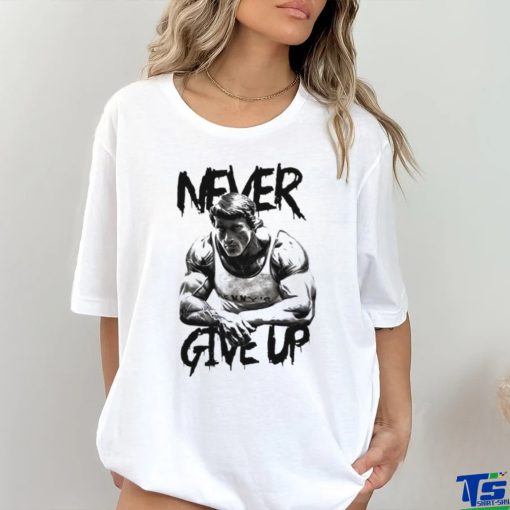 Arnold never give up hoodie, sweater, longsleeve, shirt v-neck, t-shirt